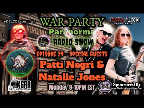 Patti Negri & Natalie Jones Special Guests - EP 29 - War Party Paranormal #PEX #Paraflixx