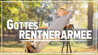 Gottes Rentnerarmee |Ruhestand oder Gottesruhe?