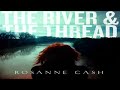 Rosanne Cash - When The Master Calls The Roll (The River & the Thread)