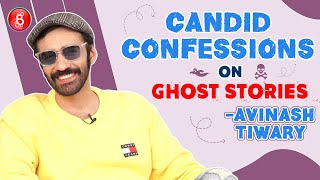 Avinash Tiwarys Bitter Struggle In Bollywood Before Getting Ghost Stories