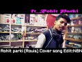 Official Cover 🔥Song By Rohit Parki (Rouis) 🎆 Malai Ullu Nabanau 😜👍