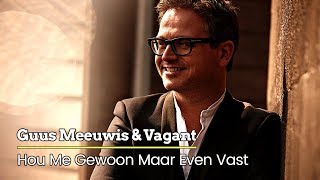 Watch Guus Meeuwis Hou Me Gewoon Maar Even Vast video
