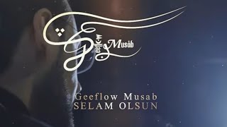 Geeflow Musab - Selam olsun 
