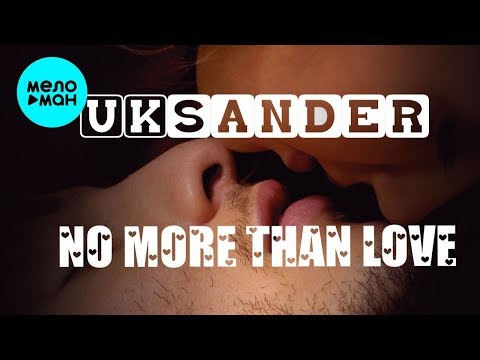UKSANDER - No More Than Love Single