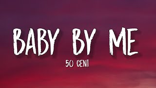 50 Cent - Baby by Me (Lyrics) \