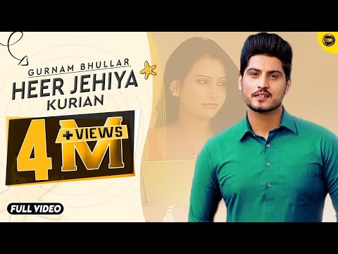 HEER JEHIYA KURIAN || GURNAM BHULLAR || FULL OFFICIAL VIDEO...
