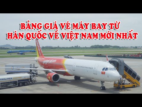 BẢNG GIÁ VÉ MÁY BAY MỚI NHẤT TỪ INCHEON SEOUL HÀN QUỐC VỀ VỆT NAM HÀ NỘI VÀ TPHCM