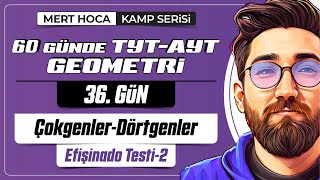 Çokgenler-Dörtgenler Efişinado Testi-2 60 Günde Tyt-Ayt Geometri Kampı 36.Gün 2023