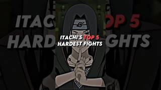 Itachis Top 5 Hardest Fights