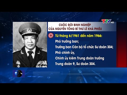 Cuộc đời binh nghiệp của nguyên Tổng Bí thư Lê Khả Phiêu | PTTH Thanh Hóa