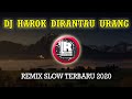 DJ SLOW HAROK DIRANTAU URANG - IPANK REMIX TERBARU 2020