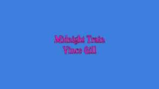 Watch Vince Gill Midnight Train video