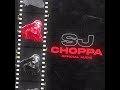 SJ - Choppa [Official Audio]