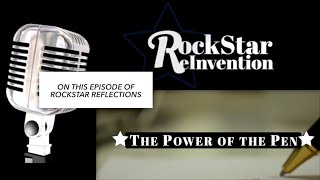 RockStar ReInvention: RockStar Reflections - The Power of the Pen