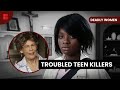 Rage-Fueled Teenage Murderers - Deadly Women - S03 E01 - True Crime