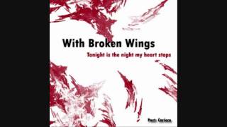 Watch With Broken Wings Tonight Is The Night My Heart Stops video
