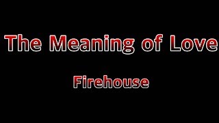 Watch Firehouse The Meaning Of Love video