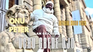 Onu Peter - Uchu Gbede Ojo Official Music Video