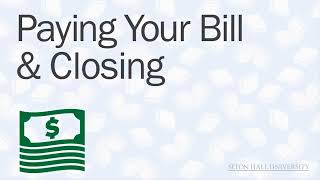 Paying Your Bill & Closing