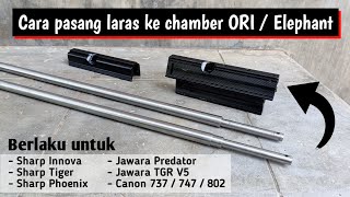 Cara Pasang Laras Ke Chamber Sharp Tiger & Innova Atau Elephant Dan Sejenisnya