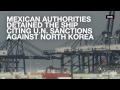 North Korea pushes Mexico to return detained ship