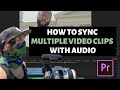 Syncing Multiple Video Clips With Audio In Premiere Pro