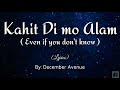 Kahit di mo Alam by: December Avenue with English translate Lyrics