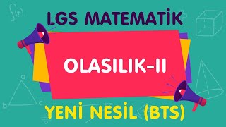 LGS Matematik OLASILIK-II Yeni Nesil BT Soru Çözümü ENERJİ KAMPI Canlı Ders-PDF