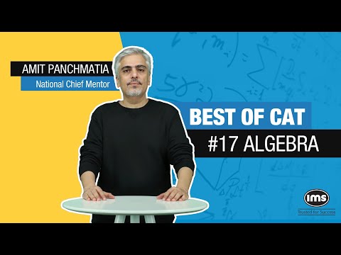 #17 CAT Preparation - Algebra by Amit Panchmatia | Best of CAT | IMS India