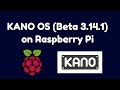 Kano OS Beta 3.14.1 on Raspberry Pi