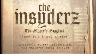 Watch Insyderz Jesus Is A Friend Of Mine video