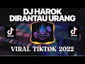 DJ HAROK DIRANTAU URANG || DJ REMIX TIKTOK 2022 | YANG PALING VIRAL BOSKU !!!