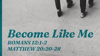 Becoming Like Jesus // Matthew 20:20-28