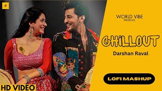 Chillout Lofi Mashup Slowed & Reverbed Darshan Raval Darshan Raval Hit Songs Mashup 2025 Wvp