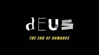 Watch Deus The End Of Romance video