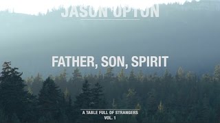 Watch Jason Upton Father Son Spirit video