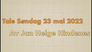 Tale Søndag 23 Mai 2022 av Jan Helge Hindenes
