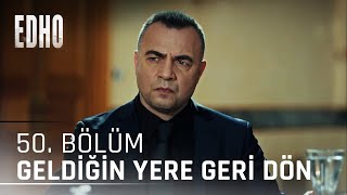 50. Bölüm Geldiğin Yere Geri Dön Eşkıya Dünyaya Hükümdar Olmaz