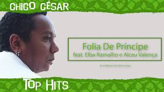 Chico César Feat. Elba Ramalho E Alceu Valença - Folia De Príncipe (Top Hits)