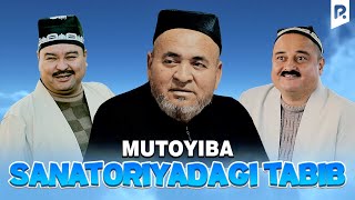 Mutoyiba - Sanatoriyadagi Tabib (Hajviy Ko'rsatuv)
