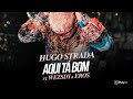 Hugo Strada "Aqui Tá Bom" Feat Wezsdy & Eros (Official Video)