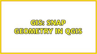 Gis Snap Geometry In Qgis