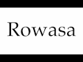 How to Pronounce Rowasa