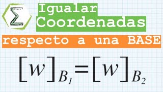 Coordenadas de un vector igual a otro (32/113) | SUBESPACIOS VECTORIALES