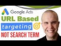 Google Ads Targeting Based on URL, Not Search Term