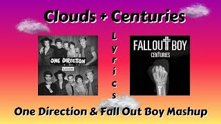 Clouds + Centuries Lyrics - One Direction & Fall Out Boy Mashup