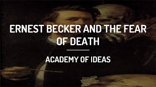 Ernest Becker And The Fear Of Death