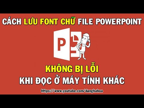 Cách lưu font chữ trong Powerpoint không bị lỗi font khi đọc ở máy tính khác