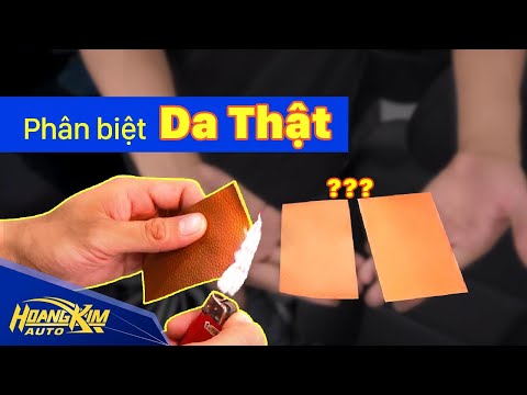 Hướng dẫn phân biệt da thật và da giả - Nội thất Ô tô Hoàng Kim