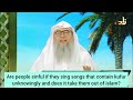 Are we sinful for singing or listening to songs that contain kufr words? Is it kufr? Assim al hakeem